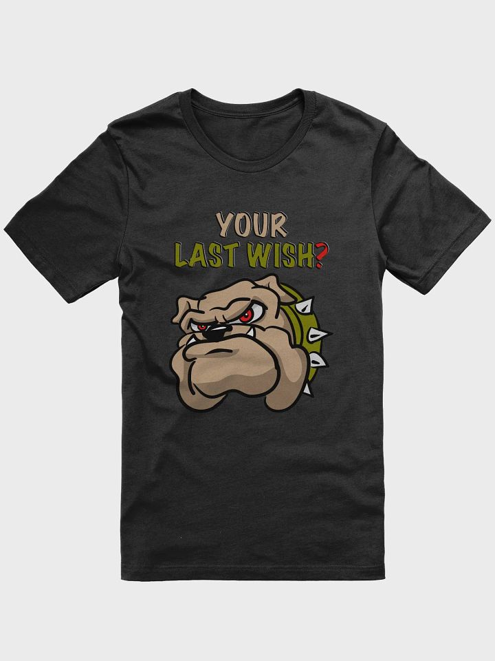 Mad Dog Asks Your Last Wish T-Shirt product image (1)