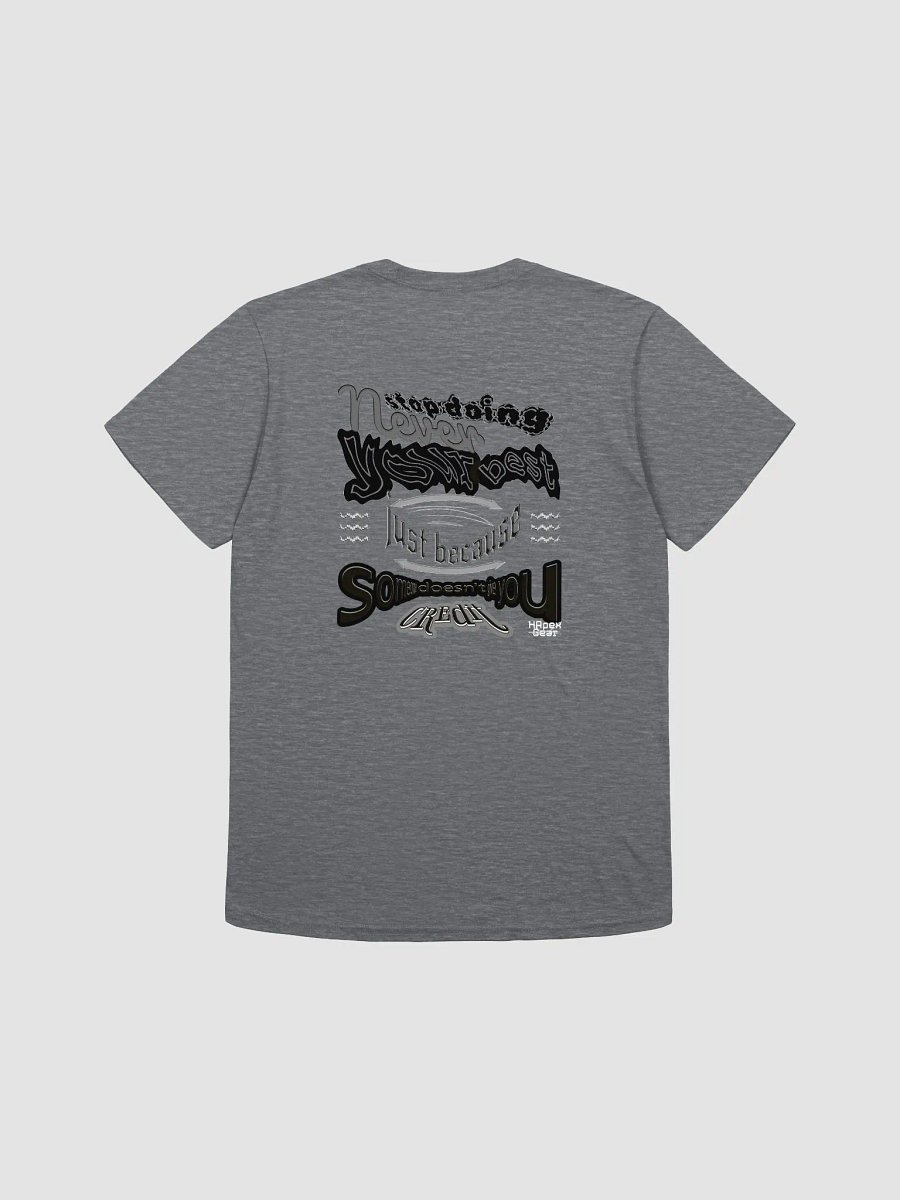 Never stop doing your best just because someone doesn't give you credit. - Unisex Softstyle T-Shirt product image (2)