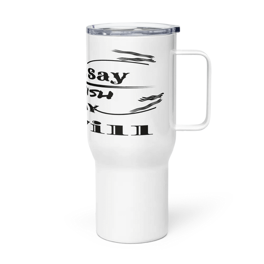 Don't Say I Wish Say I Will - White - Travel Mug with a Handle product image (3)