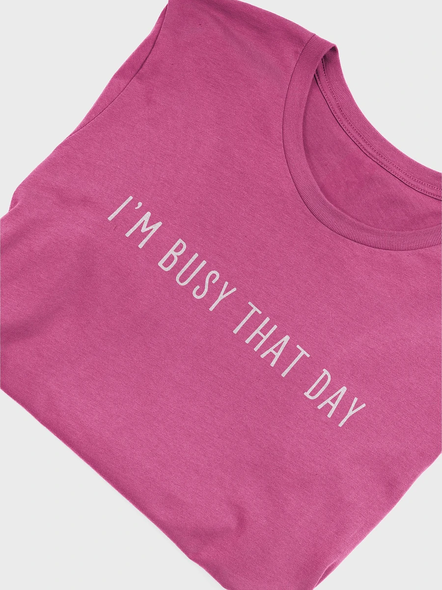 I'm Busy That Day T-Shirt product image (5)