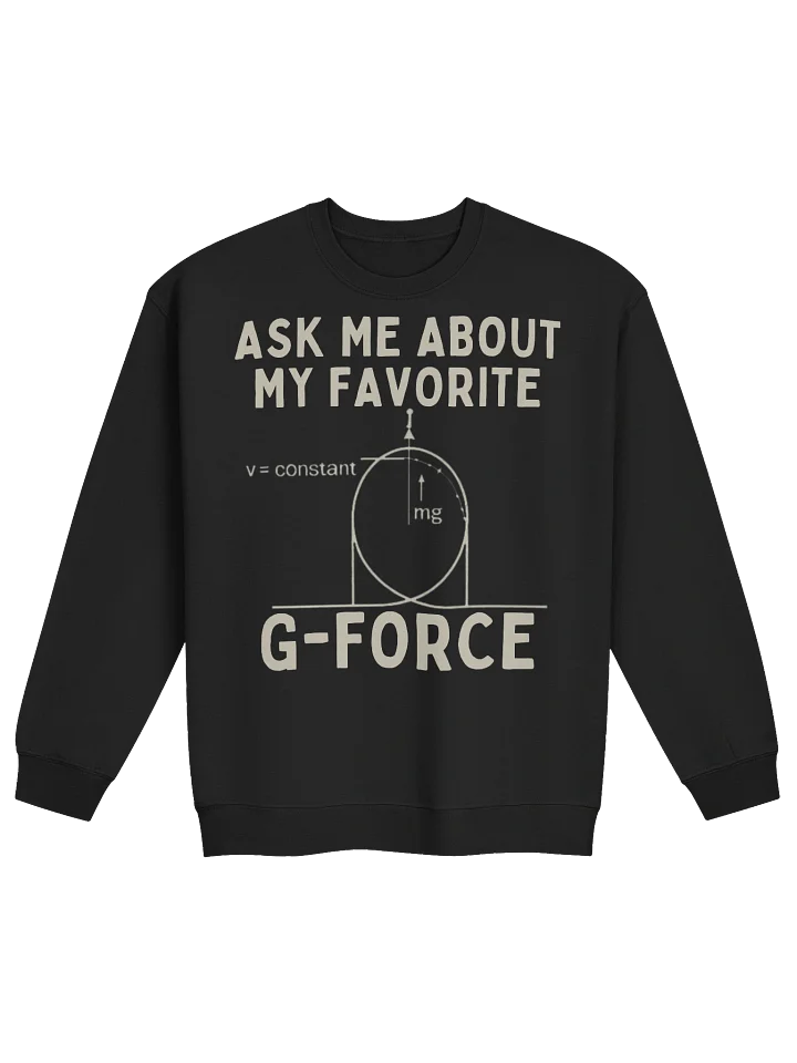 Ask Me About My Favorite G-Force – Physics & Roller Coaster Sweatshirt product image (1)