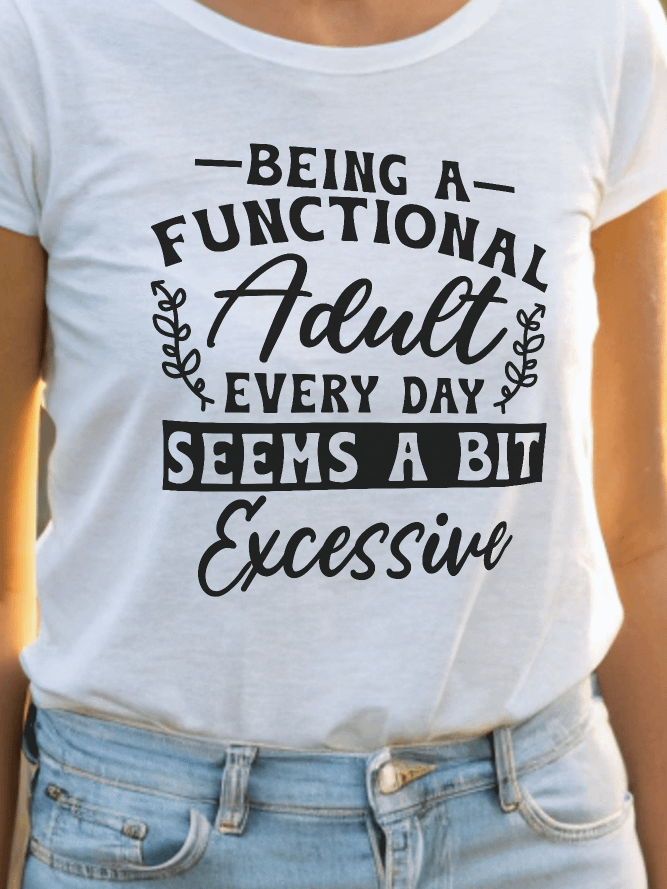 Being A Functional Adulting Every Day Seems A Bit Excessive Women White T-Shirt product image (1)