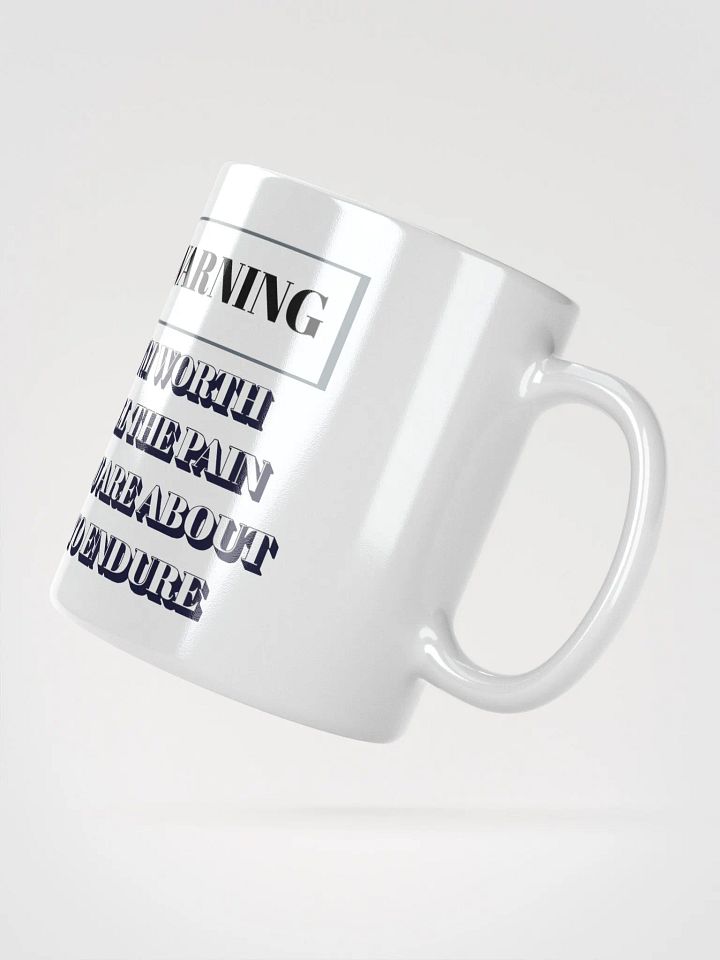 I'm Worth All The Pain You Are About To Endure - White Mug product image (6)