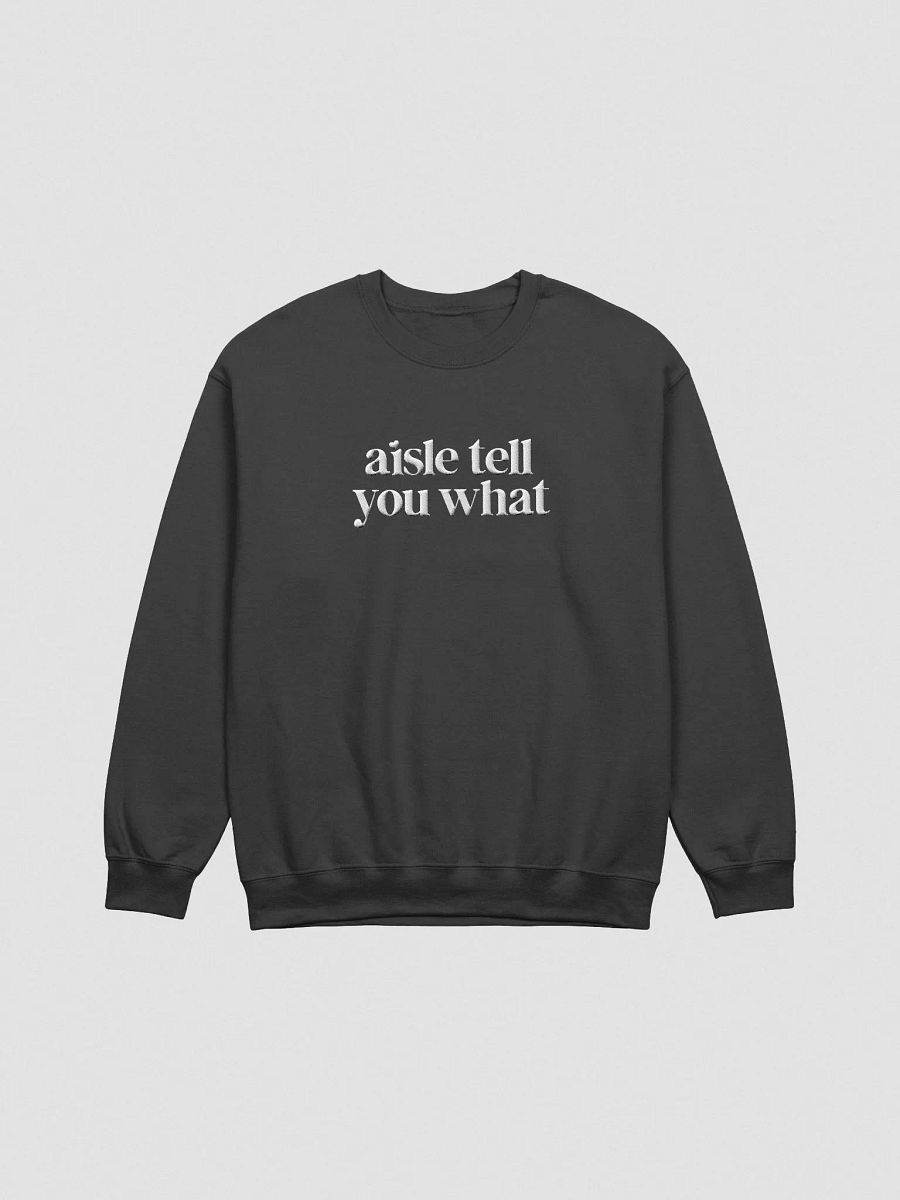 Aisle Tell You What Sweatshirt product image (2)