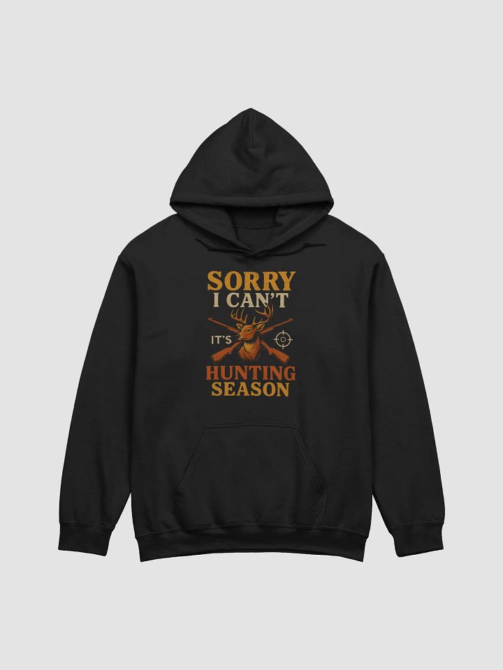 Hunting Season Hoodie – Sorry I Can’t Buck Design product image (3)