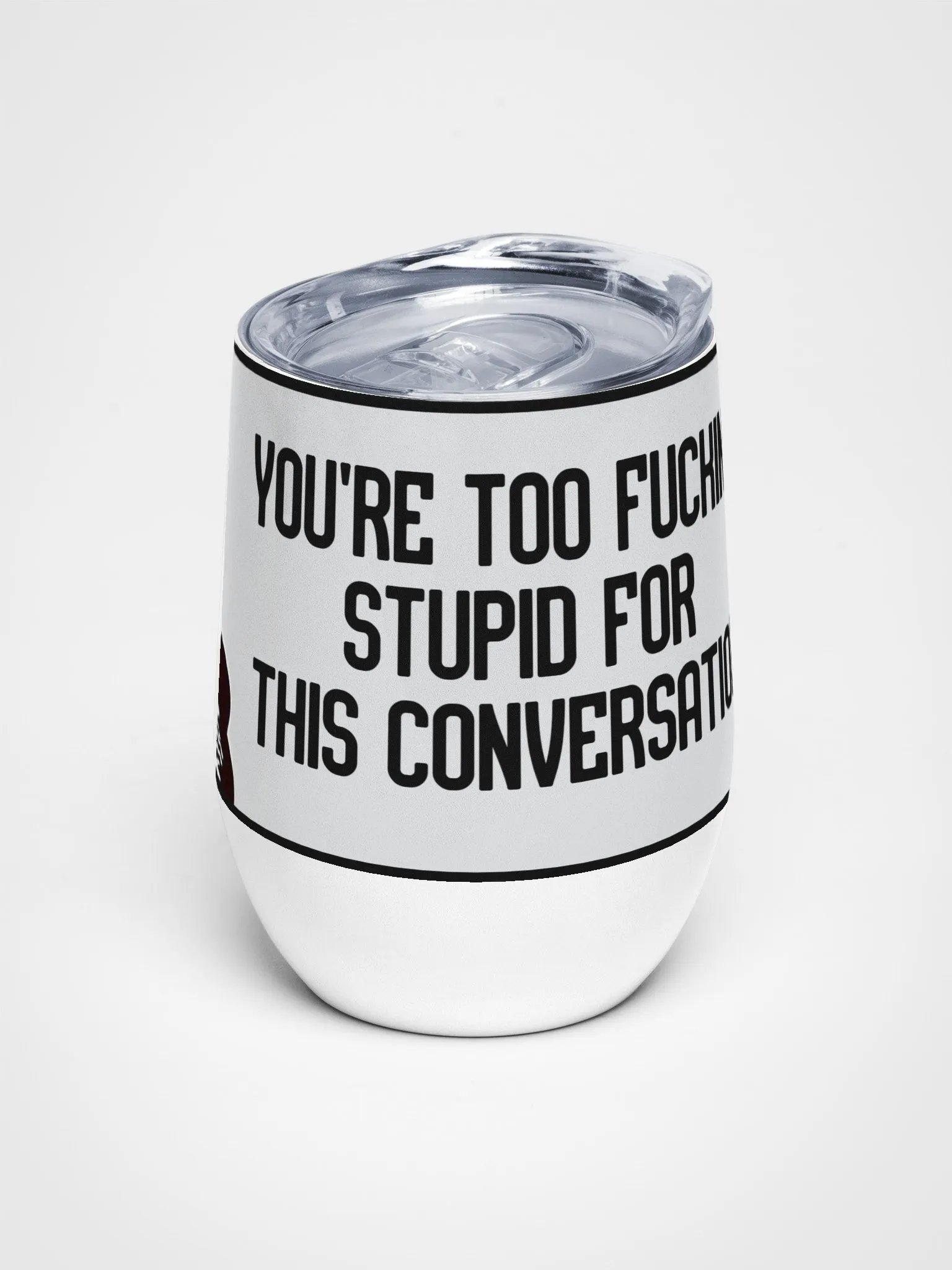 Jay-You're Too Stupid For This Conversation- Wine Tumbler product image (1)