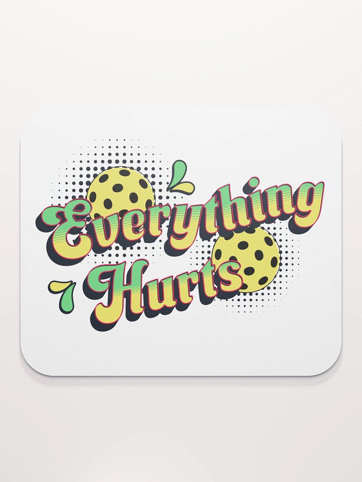 Everything Hurts Pickleball Vibrant Mouse Pad product image (1)