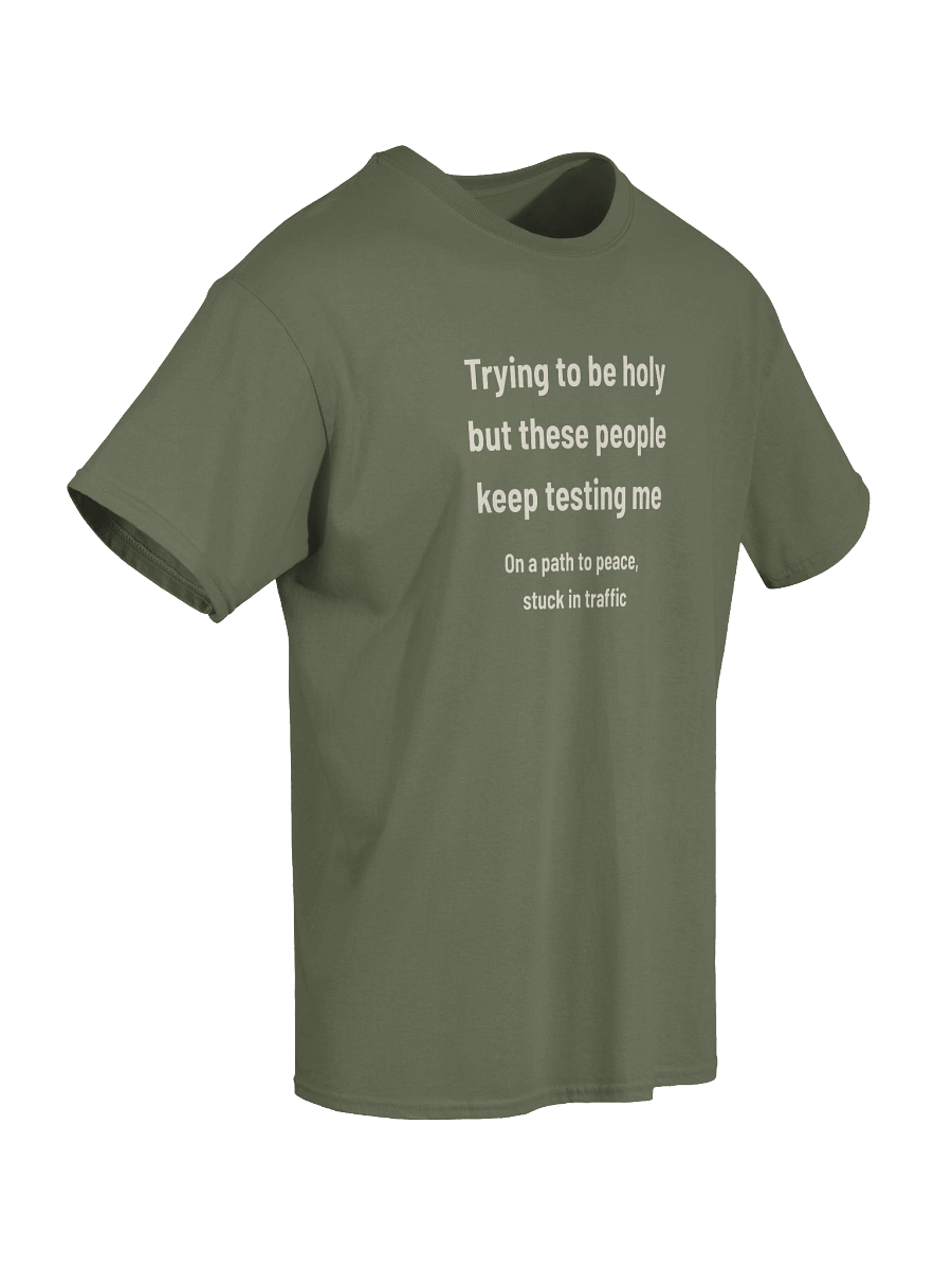 Trying to Be Holy but These People Keep Testing Me | Funny Road Rage Faith Tee product image (84)
