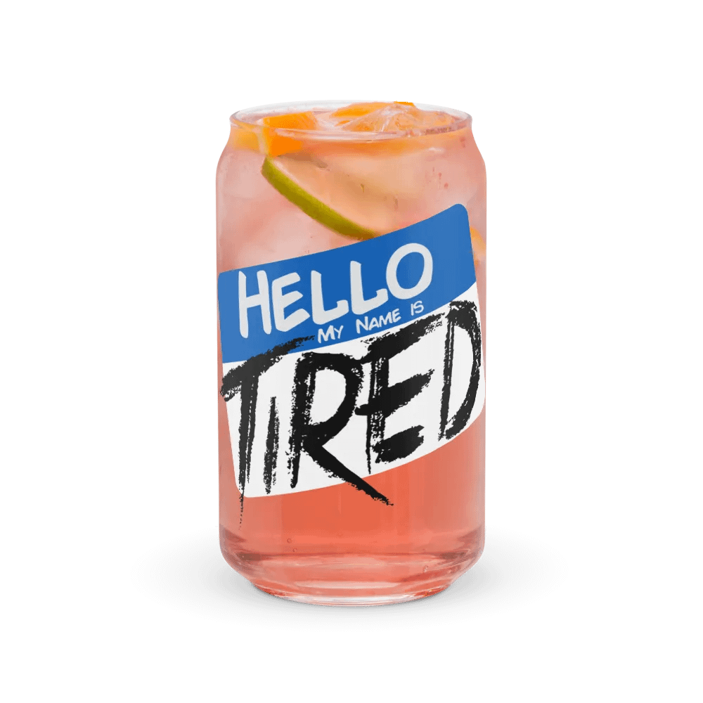 Hello My Name is Tired Can Glass product image (7)