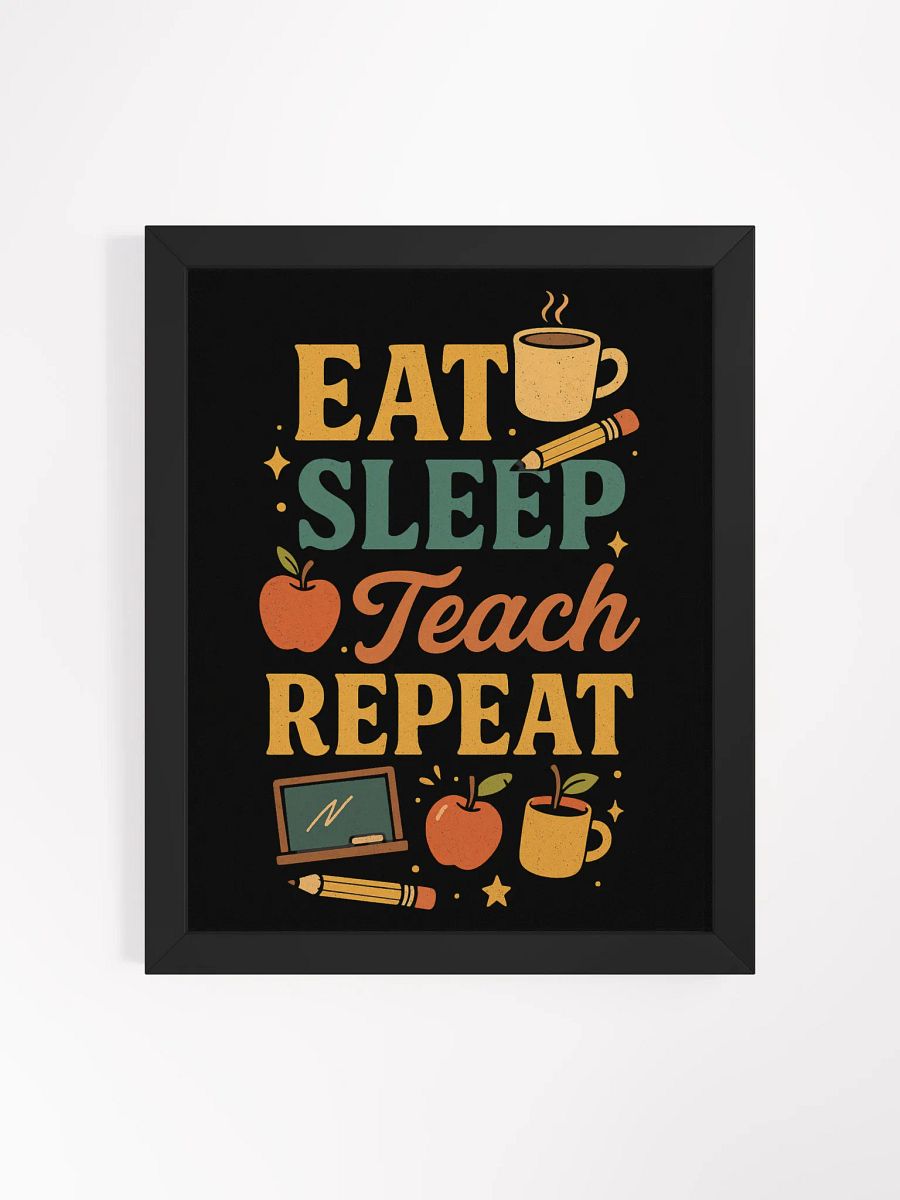 Eat Sleep Teach Repeat Framed Poster – Classroom Wall Art for Teachers product image (1)