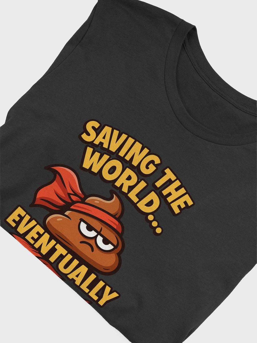 Saving the World… Eventually Tee product image (4)