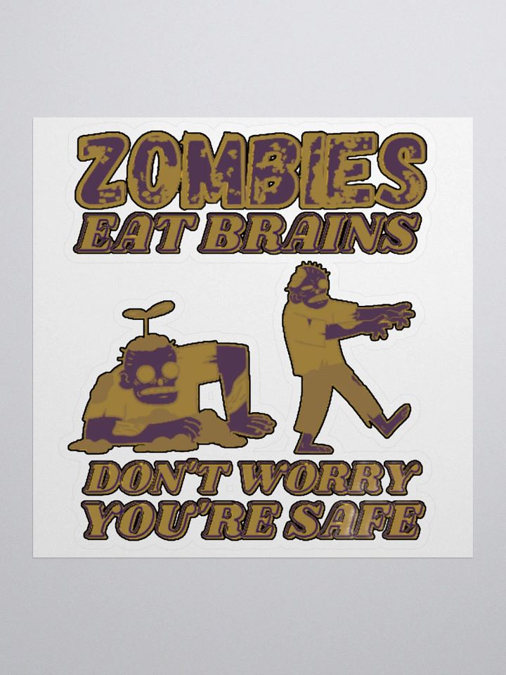 ZOMBIES EAT BRAINS, DON'T WORRY, YOU'RE SAFE product image (1)