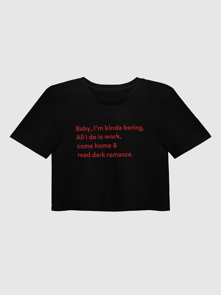 Baby, I’m Kinda Boring Crop Top product image (1)