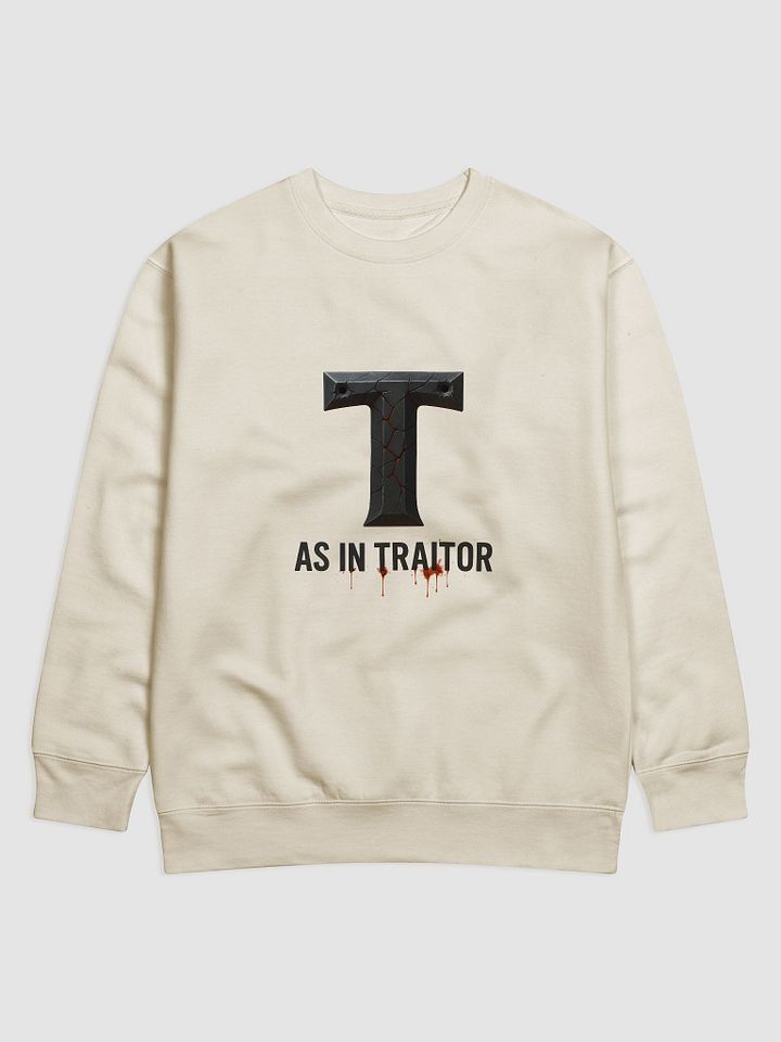 T as in traitor sweatshirt product image (6)