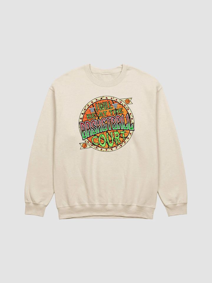 I Will Be At The Basketball Court Hoops Crewneck Sweatshirt product image (19)