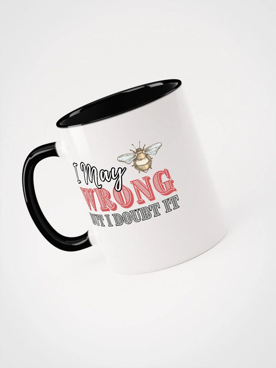I may Be Wrong But I doubt It Ceramic Mug product image (3)