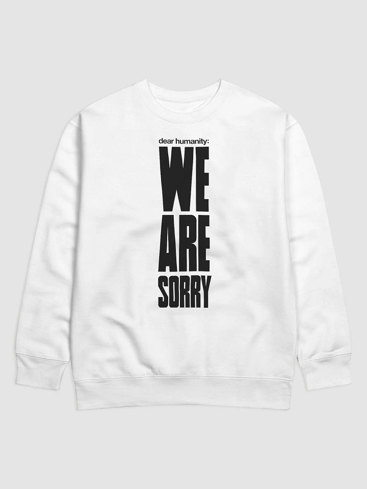Dear Humanity: WE ARE SORRY - Crewneck Sweatshirt product image (1)