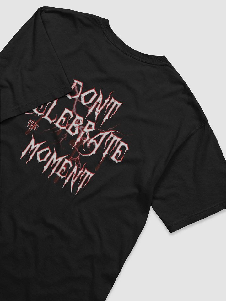 LIMITED EDITION "Don't Celebrate The Moment" product image (2)