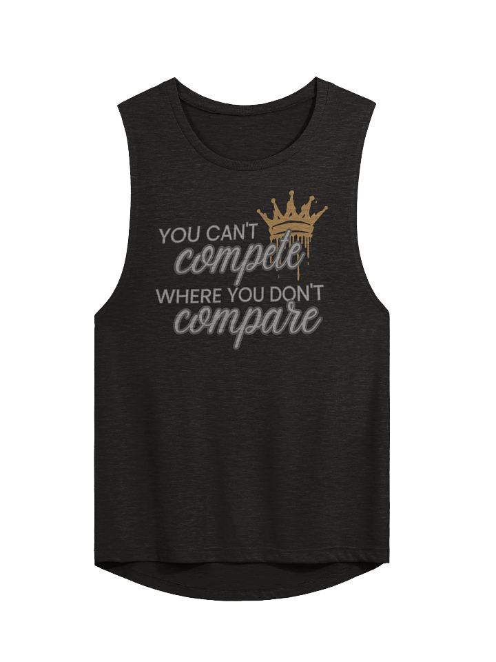 You Can't Compete Where You Don't Compare Flowy Muscle Tank product image (1)