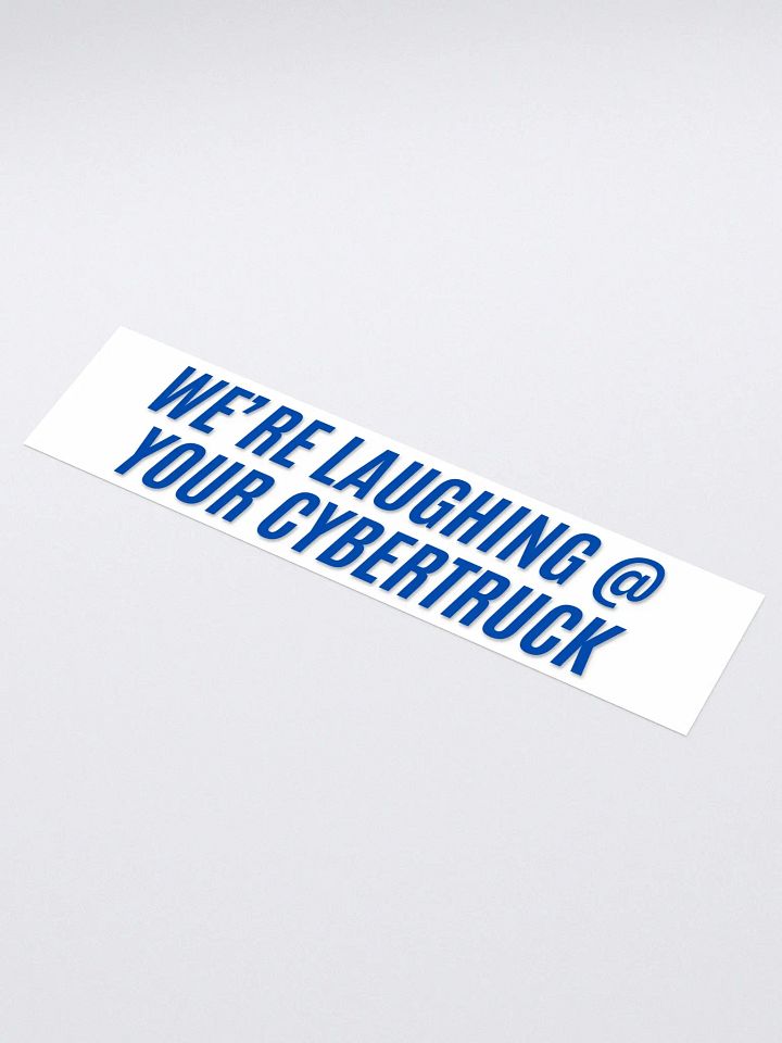 We're laughing at your cybertruck - Bumper Sticker - White product image (1)