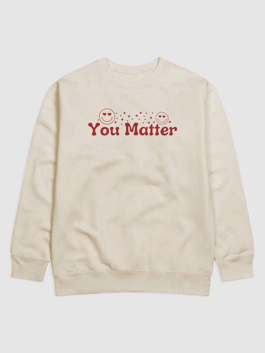 You Matter To Me Heritage Premium Sweatshirt - Front/Back Style. product image (5)