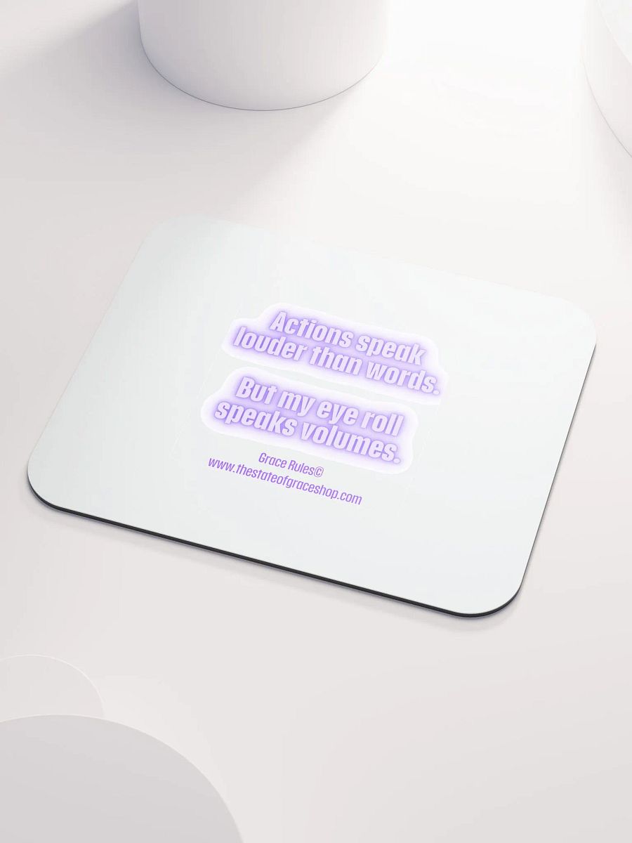 FUNNY DESK MATS 4 U - “Actions speak louder than words. But my eye roll speaks volumes.” product image (3)