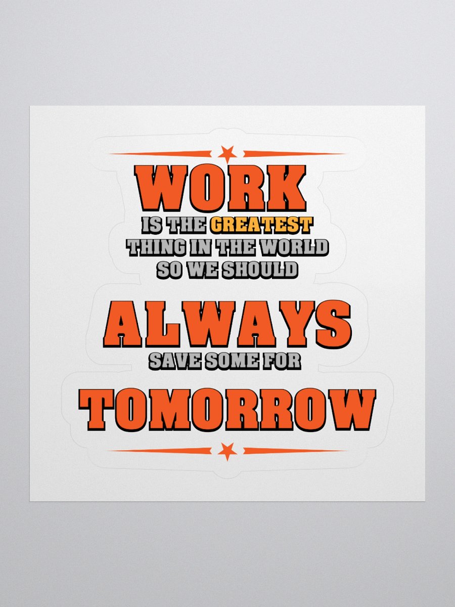 Save Some Work For Tomorrow Kiss Cut Stickers product image (2)