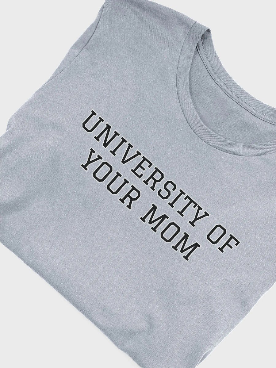 University of Your Mom Tshirt product image (1)
