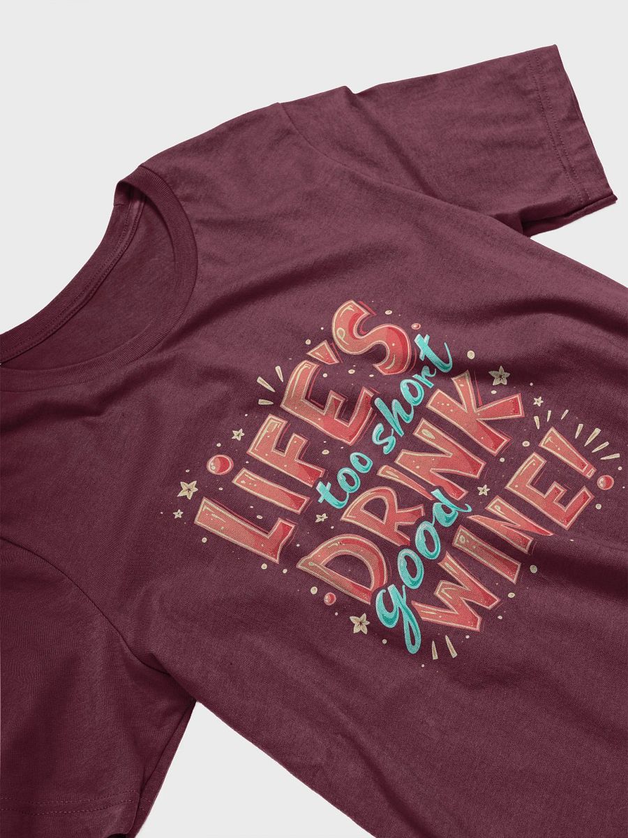 Life's too short Drink good wine, sarcasm, funny, t-shirt product image (8)