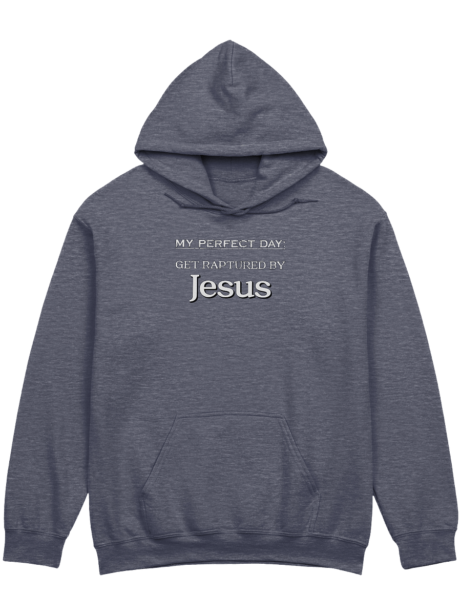 My Perfect Day: Get Raptured By Jesus Hoodie product image (1)