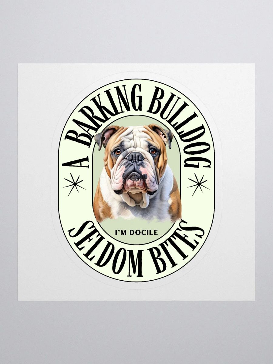 A Barking Bulldog Seldom Bites Kiss Cut Sticker product image (1)