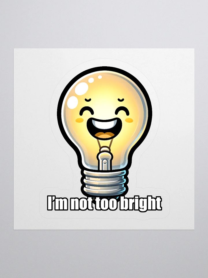 Not Too Bright Funny Lightbulb Pun Sticker product image (1)