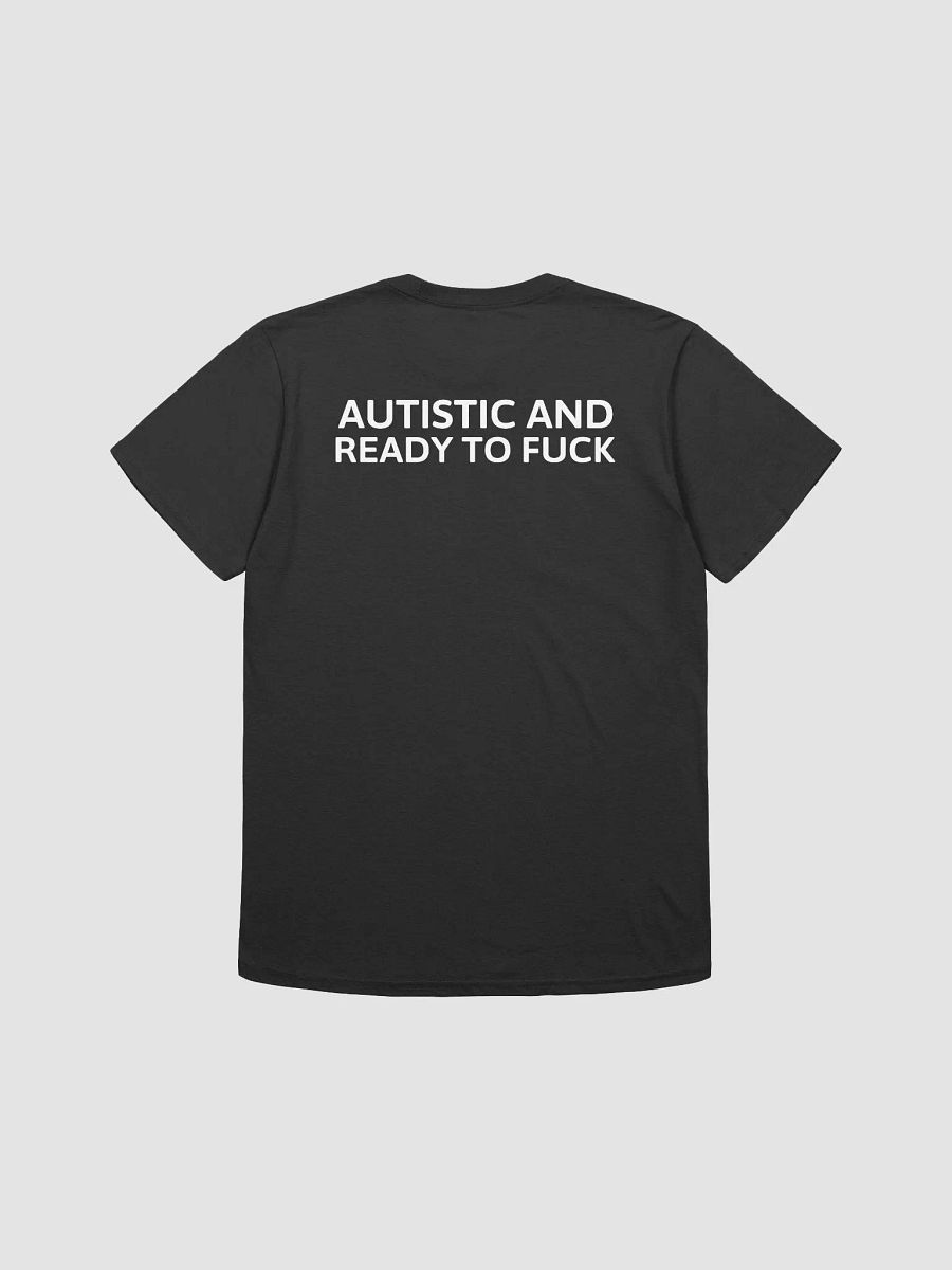AUTISTIC AND READY TO FUCK T-Shirt product image (2)