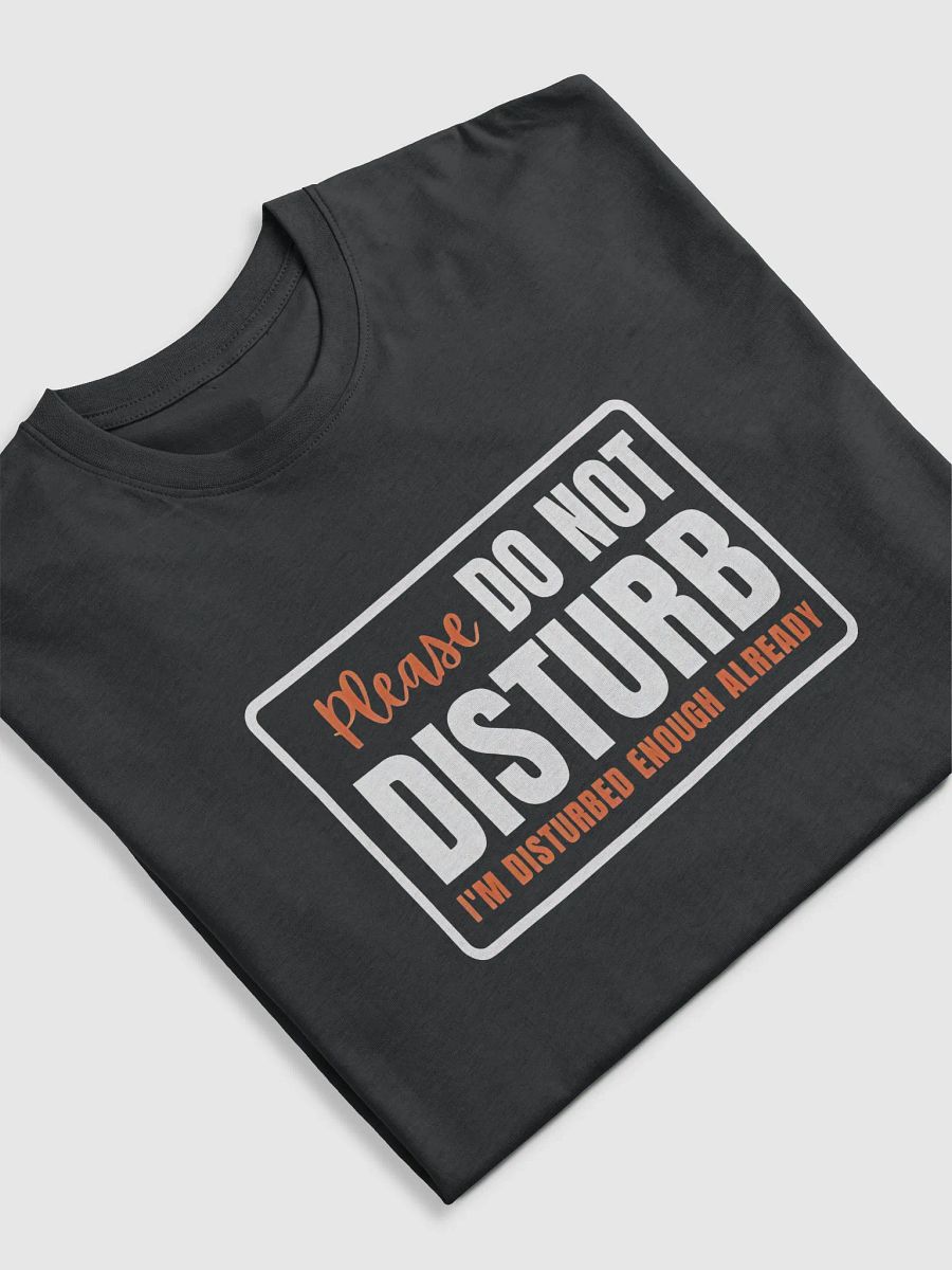 Please Do Not Disturb T-shirt product image (5)