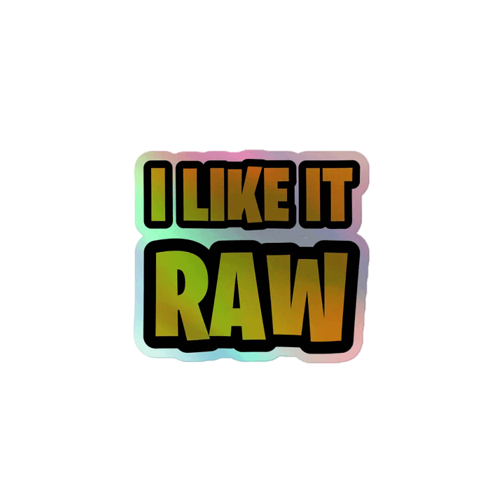 I Like It RAW Sticker (Shiny) product image (1)