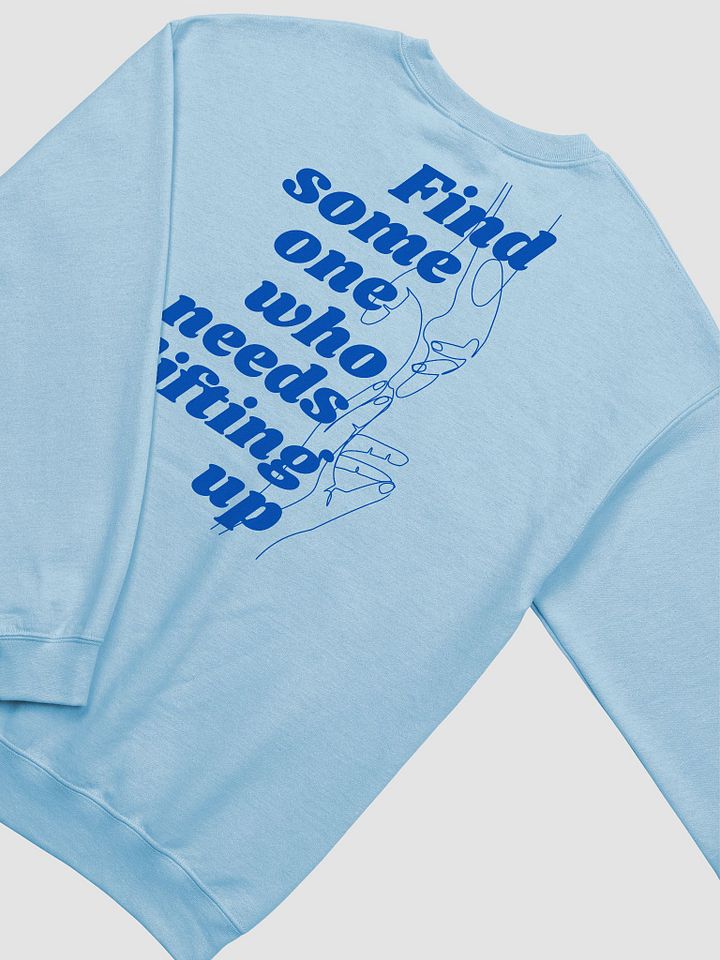 Find Some One Who Needs Lifting Up Blue Sweatshirt product image (1)
