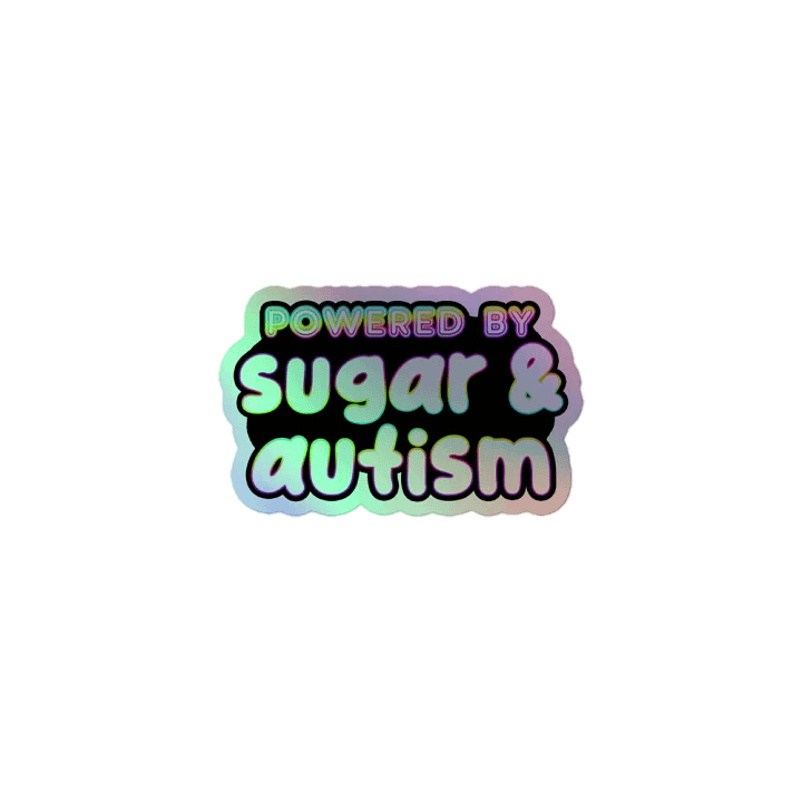 Powered by Sugar and Autism Holo Sticker product image (1)