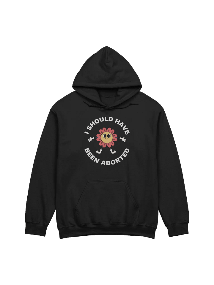 I Should Have Been Aborted Hoodie product image (1)