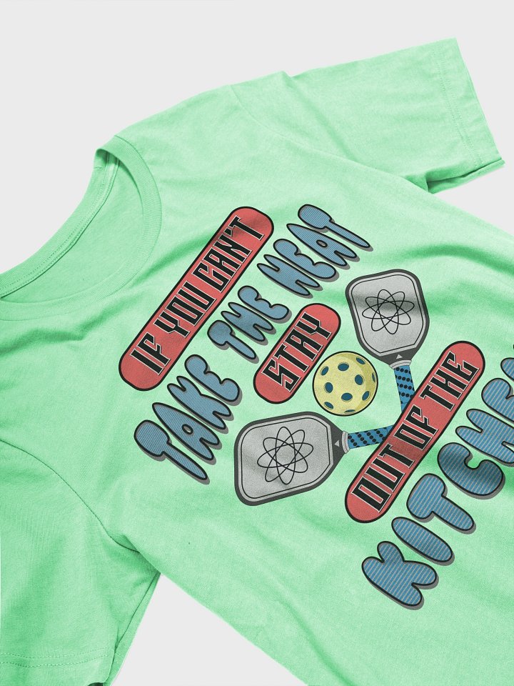 If You Cant Take The Heat Stay Out Of The Kitchen Pickleball Showdown Tee product image (32)