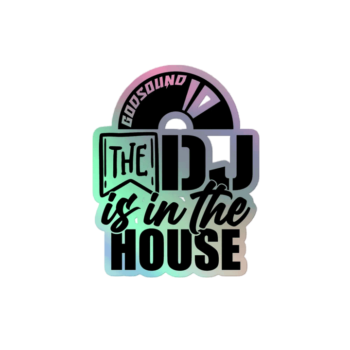 Holographic Sticker The DJ Is In The House DJ GodSOUND product image (2)