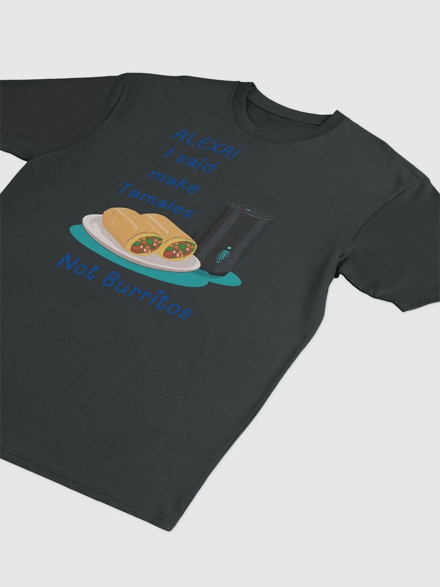 Alexa, Tamales Not Burritos Mishap Tee product image (3)