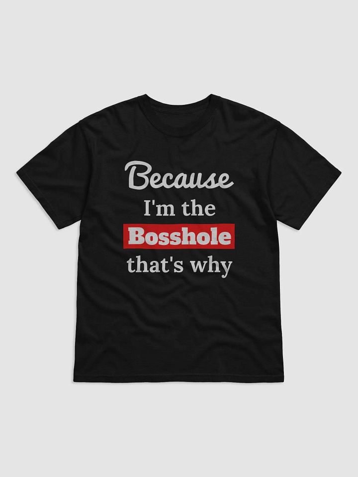 Because I'm the Bosshole product image (1)