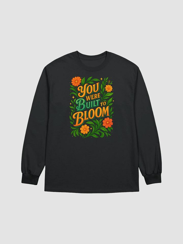 Long Sleeve Tee – You Were Built to Bloom product image (10)