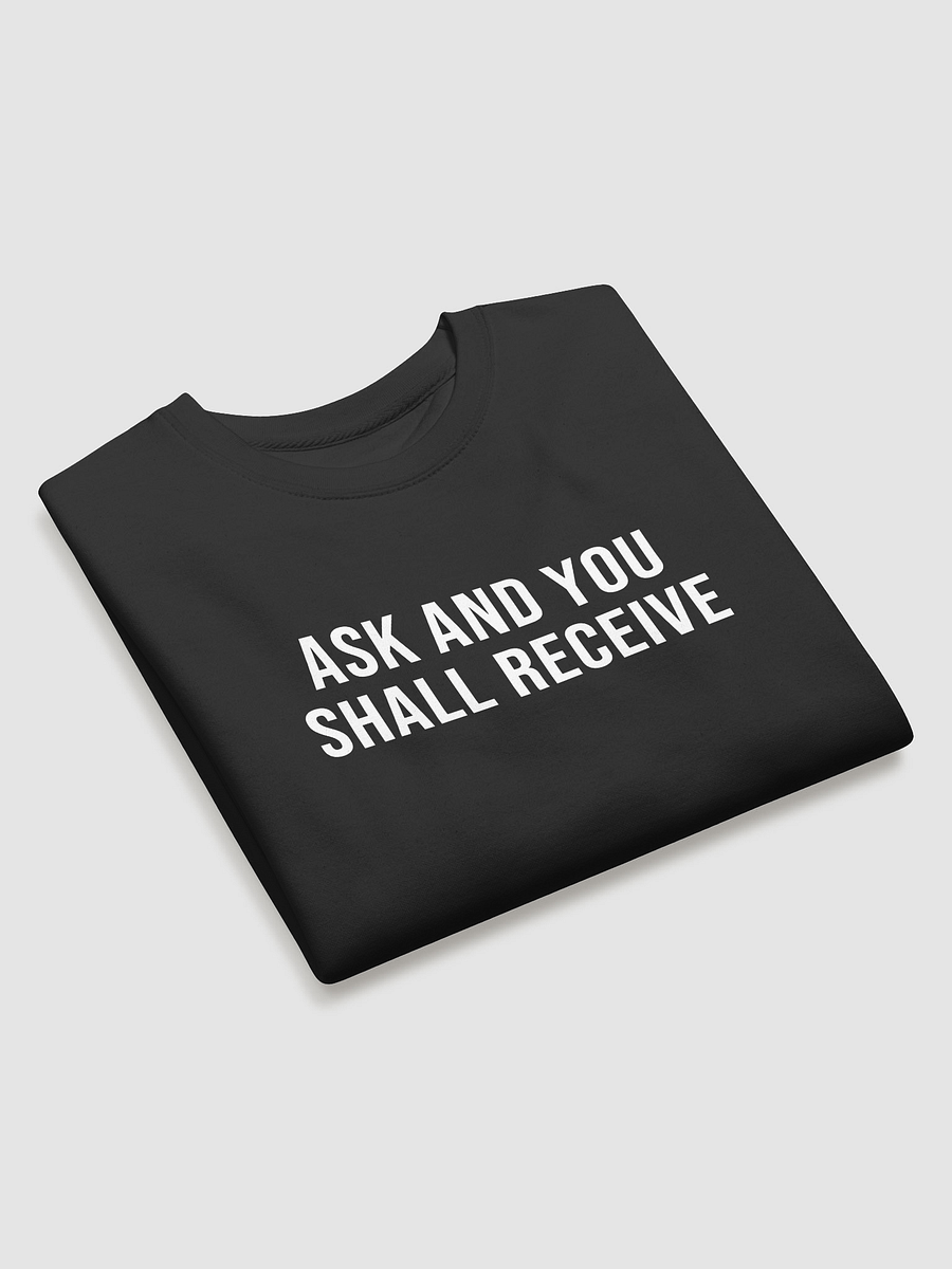 'Ask and You Shall Receive' Sweatshirt product image (2)