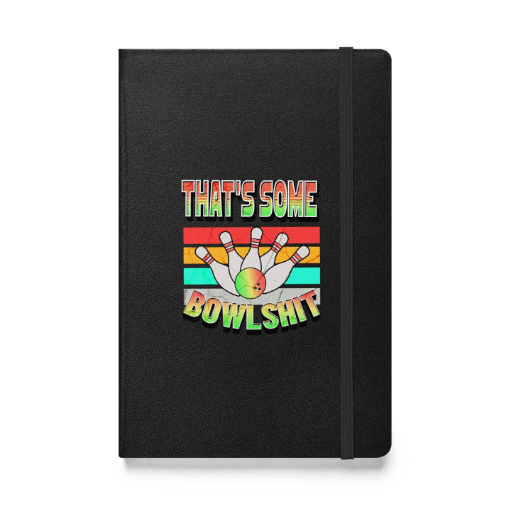 Thats Some Bowlshit Bowling Chronicles Hardcover Notebook product image (1)