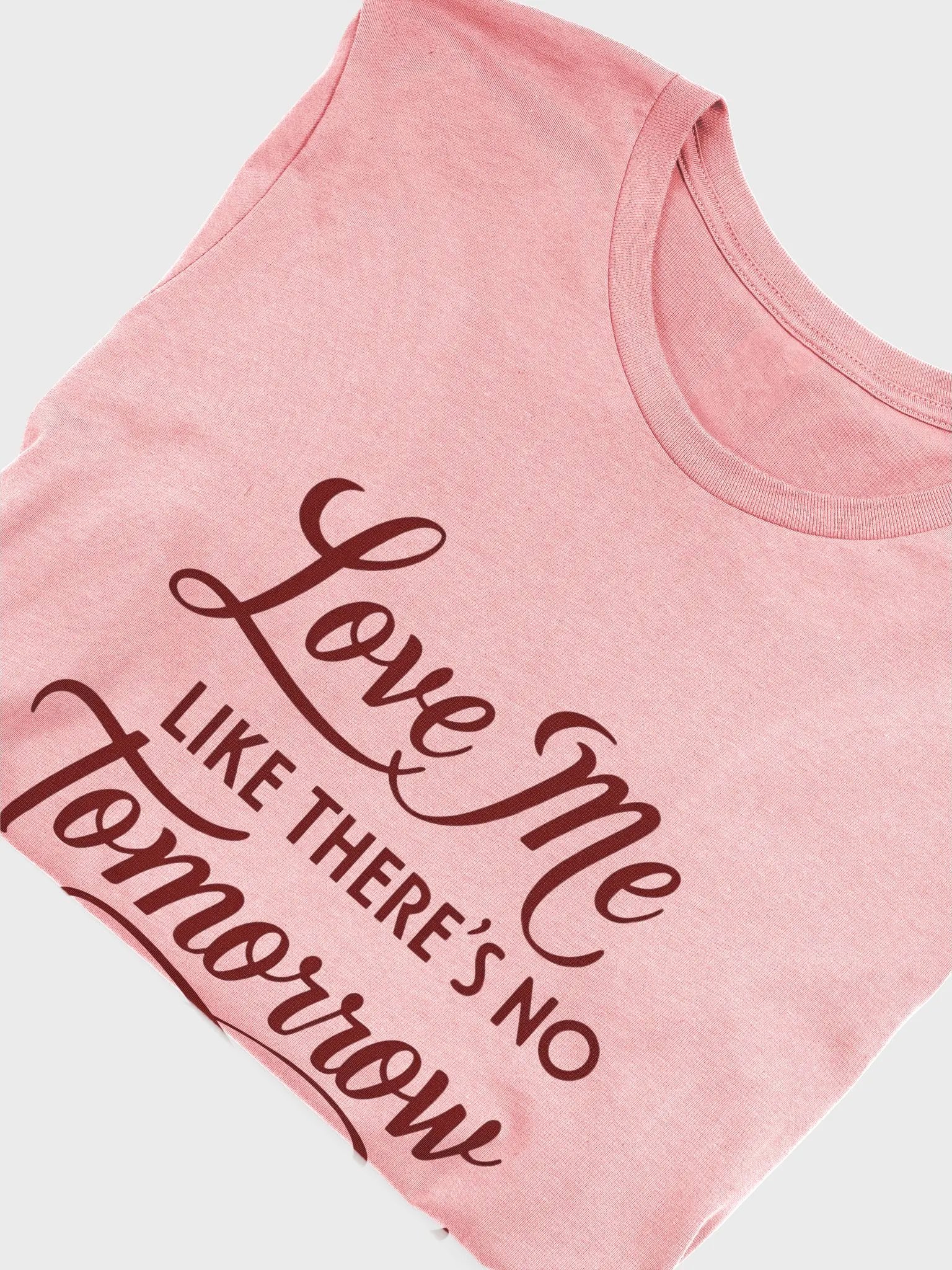 valentine love me like there's no tomorrow t-shirt product image (53)