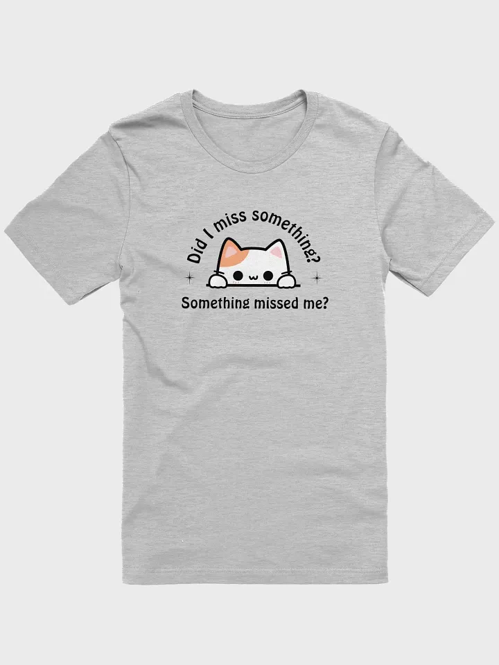 Did I Miss Something T-shirt product image (2)