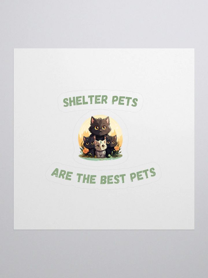Shelter Pets Are the Best Pets – Heartwarming Sticker for Animal Lovers product image (1)