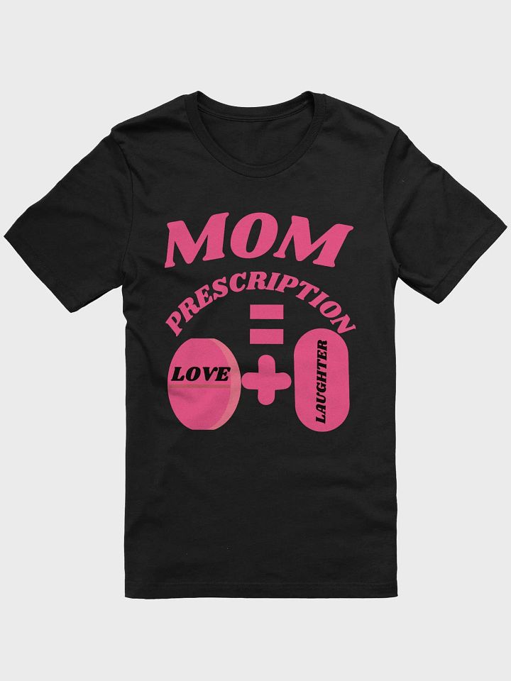 Mom's Love & Laughter Prescription T-Shirt product image (4)