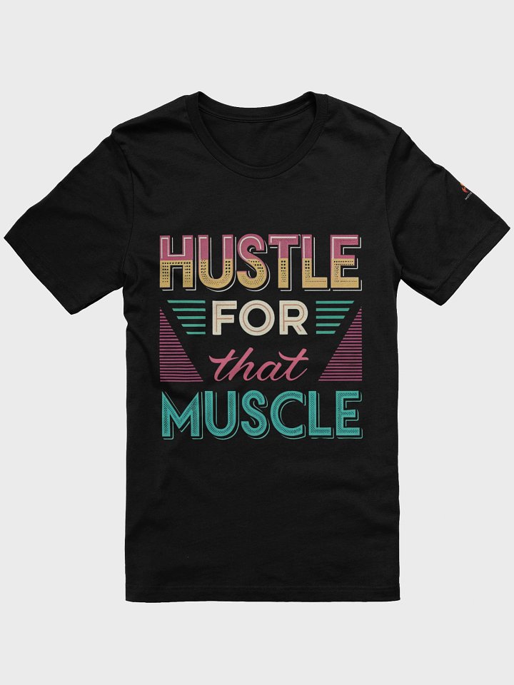 Hustle For that Muscle T-Shirt product image (3)